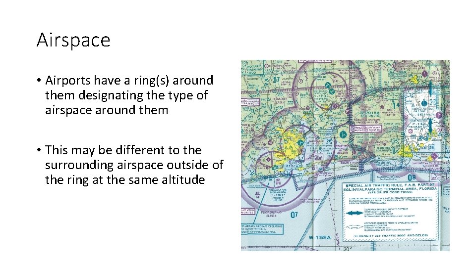 Airspace • Airports have a ring(s) around them designating the type of airspace around