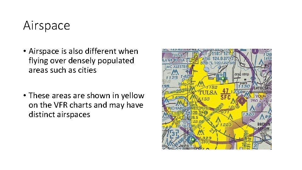 Airspace • Airspace is also different when flying over densely populated areas such as