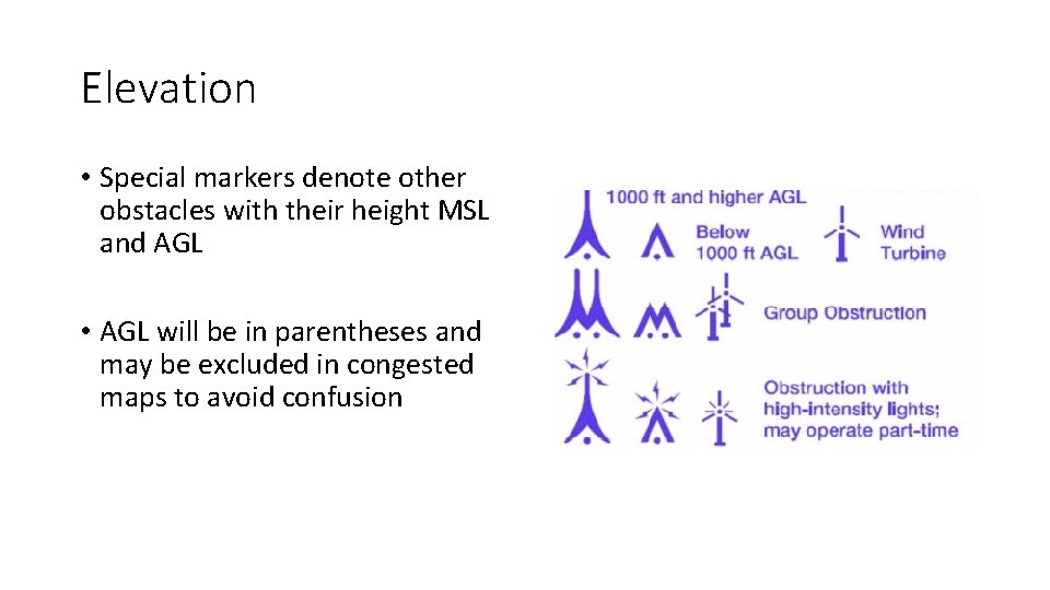 Elevation • Special markers denote other obstacles with their height MSL and AGL •