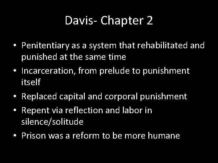 Davis- Chapter 2 • Penitentiary as a system that rehabilitated and punished at the