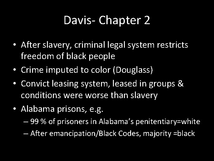 Davis- Chapter 2 • After slavery, criminal legal system restricts freedom of black people