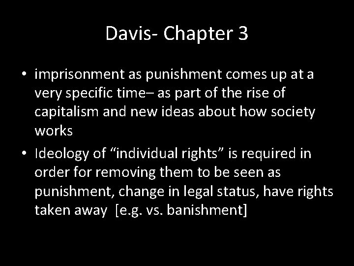 Davis- Chapter 3 • imprisonment as punishment comes up at a very specific time–