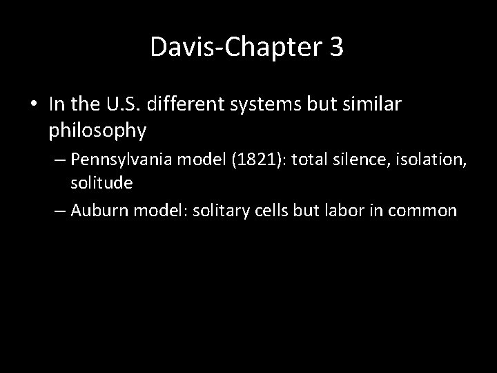 Davis-Chapter 3 • In the U. S. different systems but similar philosophy – Pennsylvania