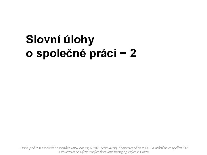 Slovní úlohy o společné práci − 2 Dostupné z Metodického portálu www. rvp. cz,