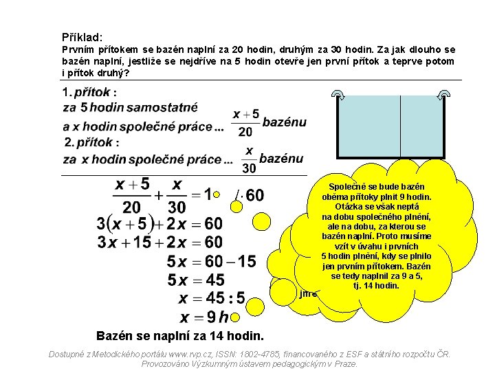 Příklad: Prvním přítokem se bazén naplní za 20 hodin, druhým za 30 hodin. Za