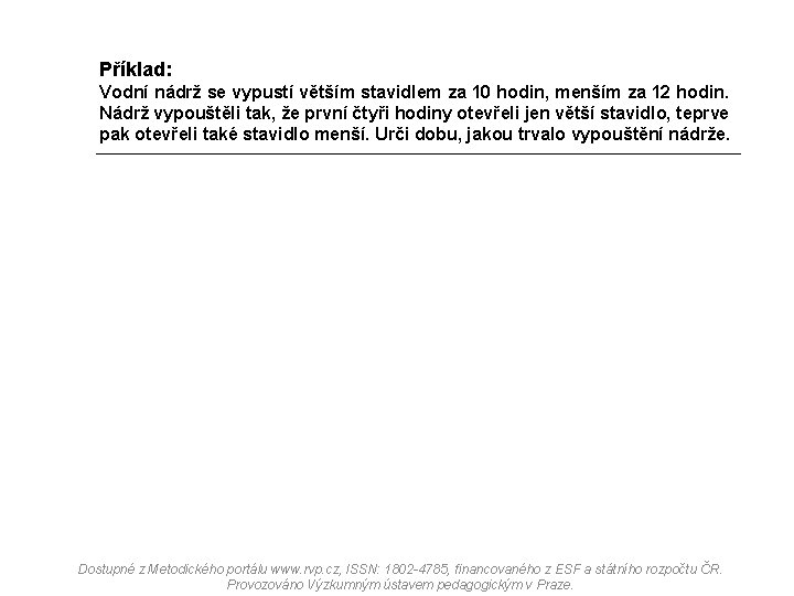 Příklad: Vodní nádrž se vypustí větším stavidlem za 10 hodin, menším za 12 hodin.
