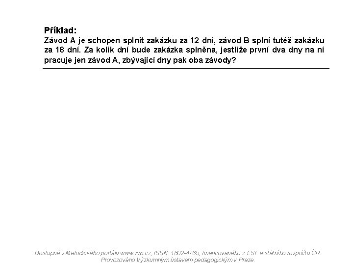 Příklad: Závod A je schopen splnit zakázku za 12 dní, závod B splní tutéž