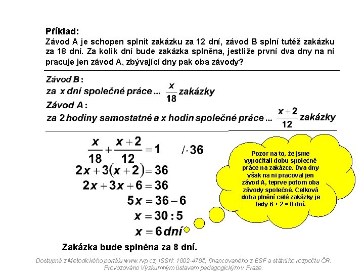 Příklad: Závod A je schopen splnit zakázku za 12 dní, závod B splní tutéž