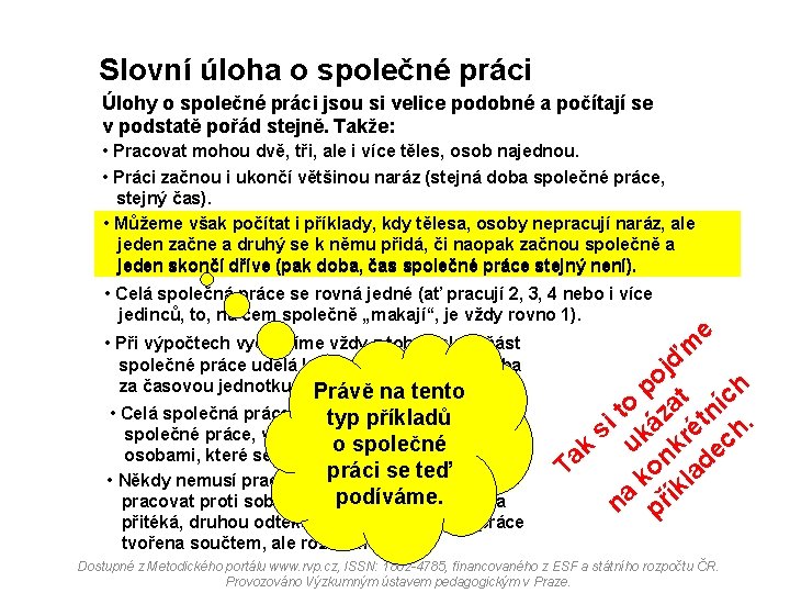 Slovní úloha o společné práci Úlohy o společné práci jsou si velice podobné a