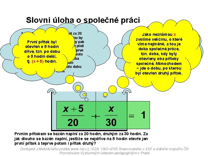 Slovní úloha o společné práci 1. přítokem by se bazén naplnil za 20 hodin,