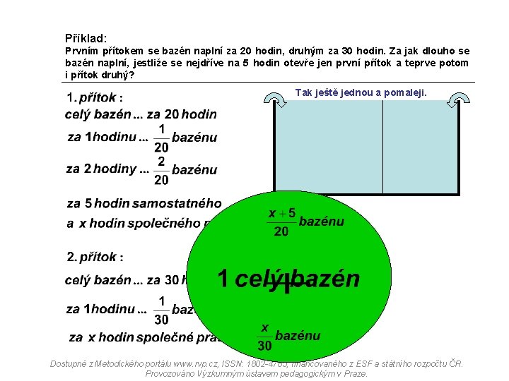 Příklad: Prvním přítokem se bazén naplní za 20 hodin, druhým za 30 hodin. Za