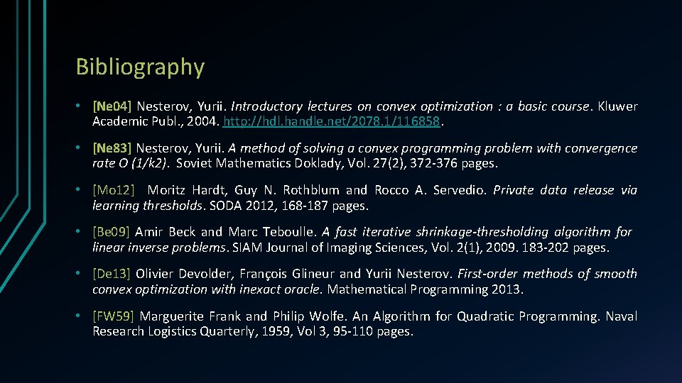 Bibliography • [Ne 04] Nesterov, Yurii. Introductory lectures on convex optimization : a basic