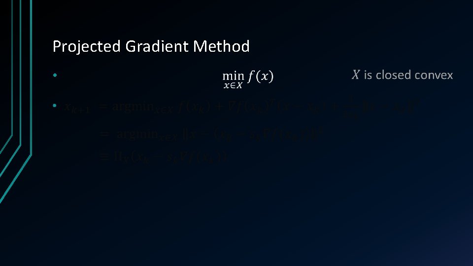 Projected Gradient Method • Projected Gradient Method •