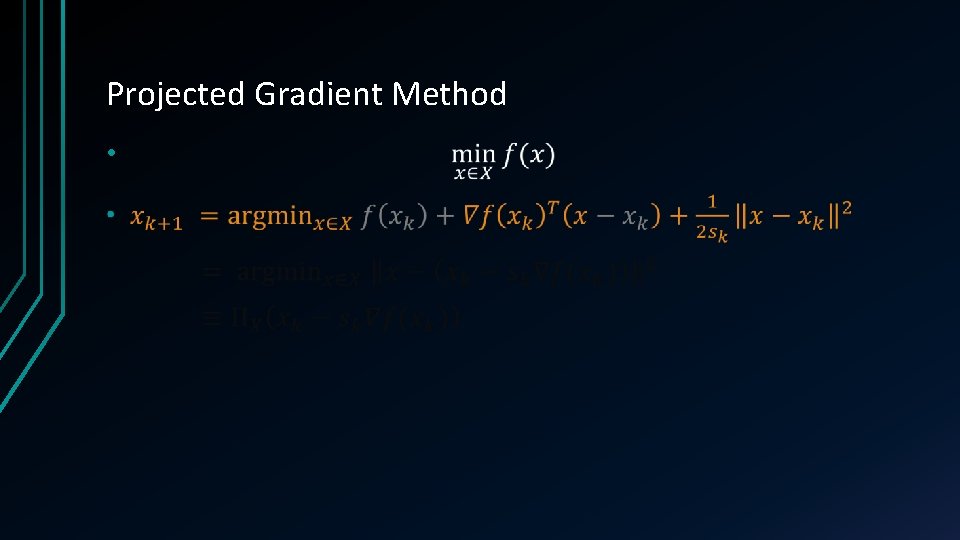 Projected Gradient Method • Projected Gradient Method •