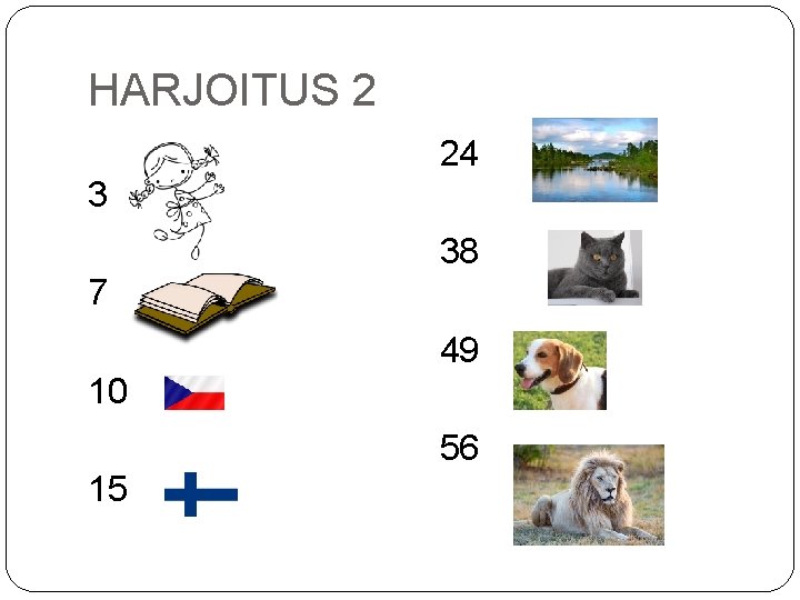HARJOITUS 2 24 3 38 7 49 10 56 15 