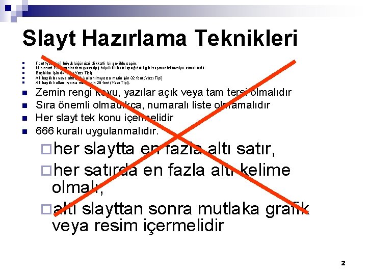 Slayt Hazırlama Teknikleri n n n n n Font (yazı tipi) büyüklüğünüzü dikkatli bir