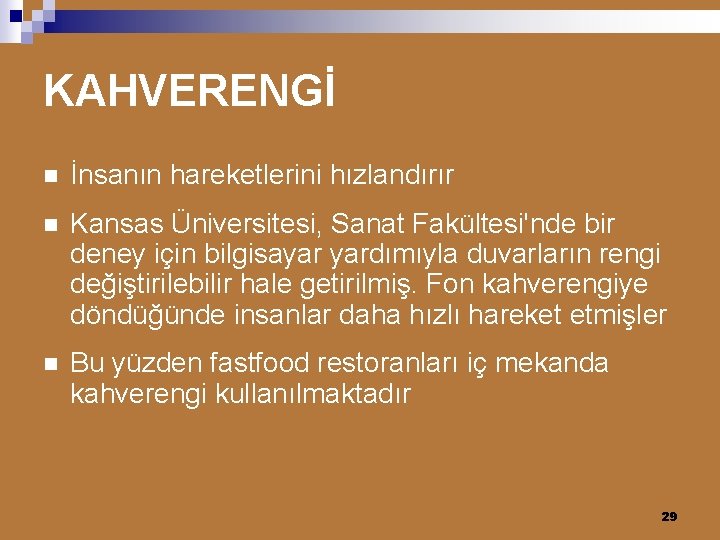 KAHVERENGİ n İnsanın hareketlerini hızlandırır n Kansas Üniversitesi, Sanat Fakültesi'nde bir deney için bilgisayar