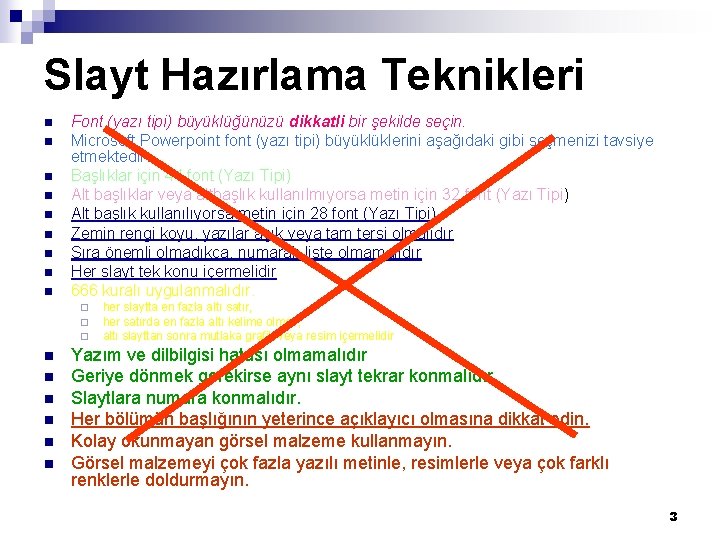 Slayt Hazırlama Teknikleri n n n n n Font (yazı tipi) büyüklüğünüzü dikkatli bir