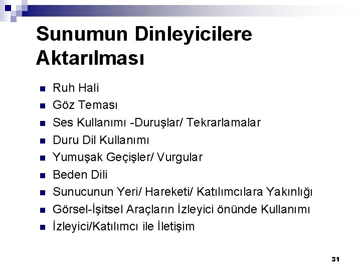 Sunumun Dinleyicilere Aktarılması n n n n n Ruh Hali Göz Teması Ses Kullanımı