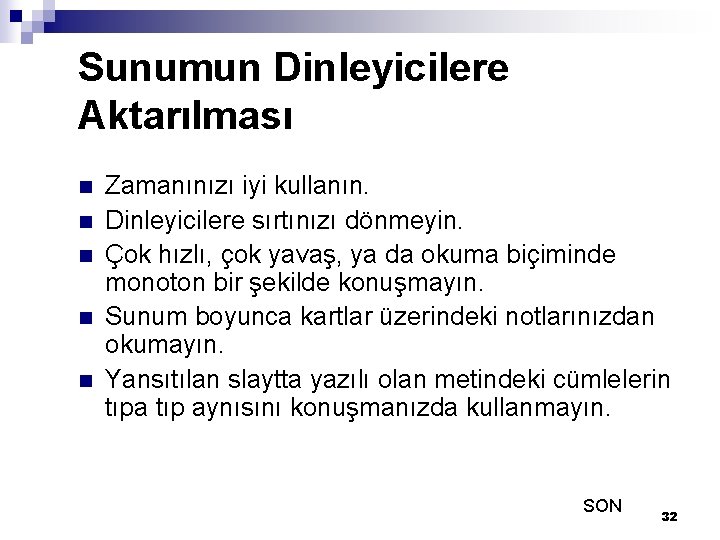 Sunumun Dinleyicilere Aktarılması n n n Zamanınızı iyi kullanın. Dinleyicilere sırtınızı dönmeyin. Çok hızlı,