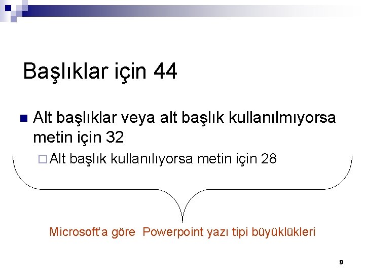 Başlıklar için 44 n Alt başlıklar veya alt başlık kullanılmıyorsa metin için 32 ¨