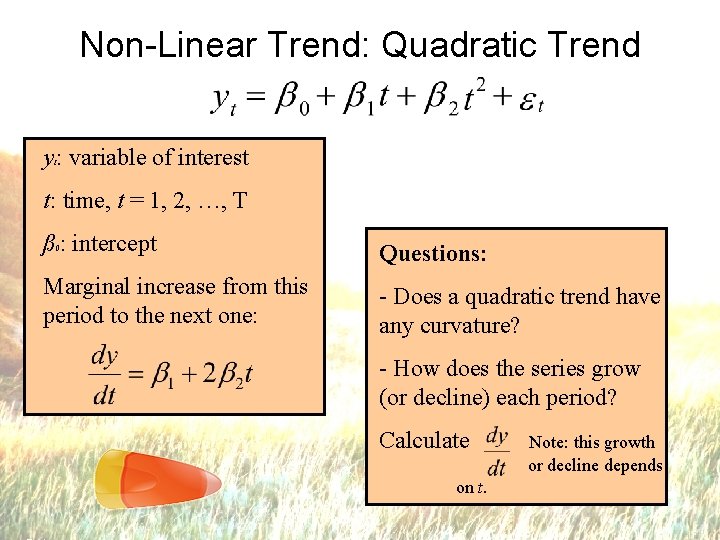 Non-Linear Trend: Quadratic Trend y : variable of interest t t: time, t =