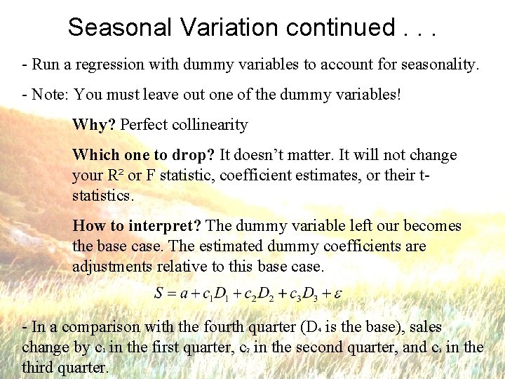 Seasonal Variation continued. . . - Run a regression with dummy variables to account