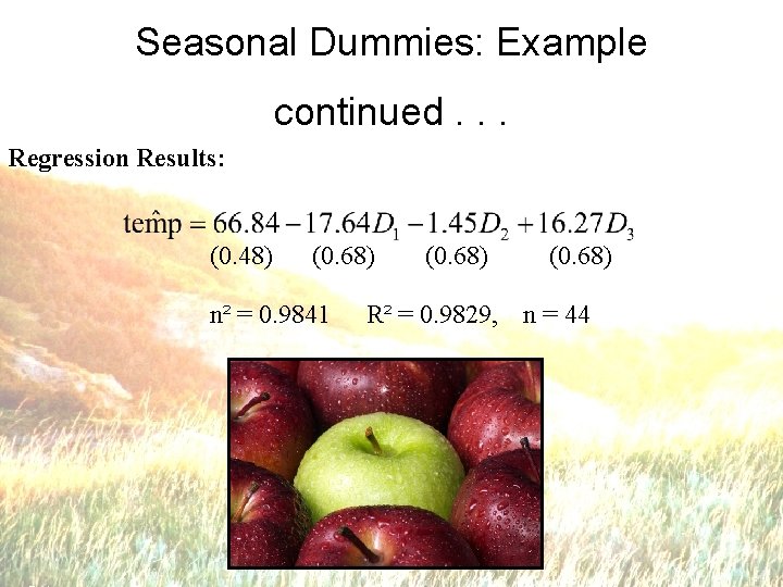 Seasonal Dummies: Example continued. . . Regression Results: (0. 48) (0. 68) n² =