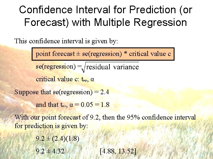 Confidence Interval for Prediction (or Forecast) with Multiple Regression This confidence interval is given