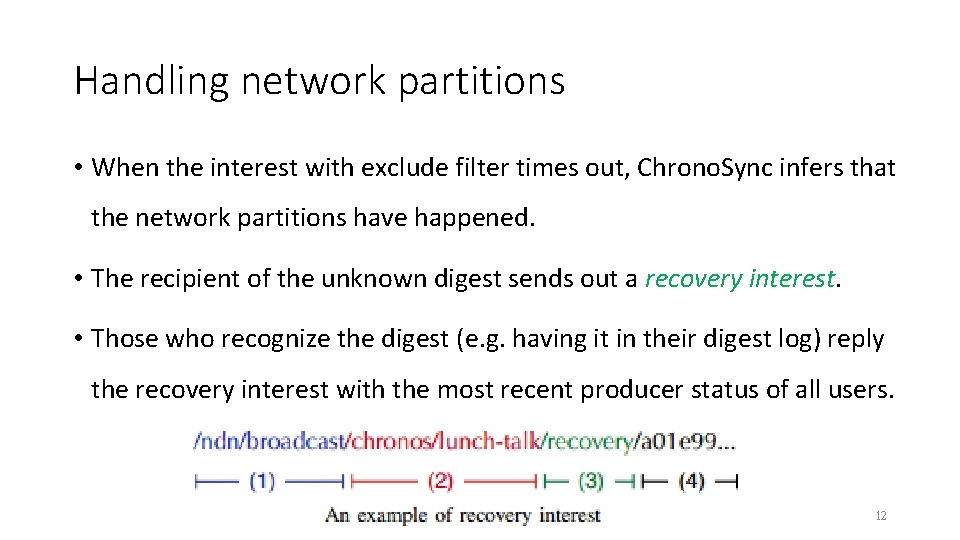 Handling network partitions • When the interest with exclude filter times out, Chrono. Sync