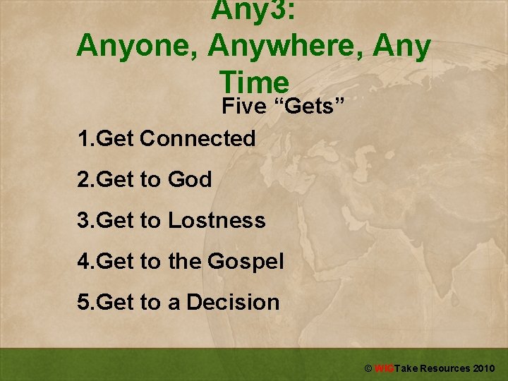 Any 3: Anyone, Anywhere, Any Time Five “Gets” 1. Get Connected 2. Get to
