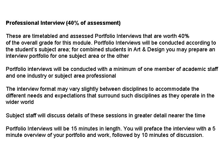 Professional Interview (40% of assessment) These are timetabled and assessed Portfolio Interviews that are