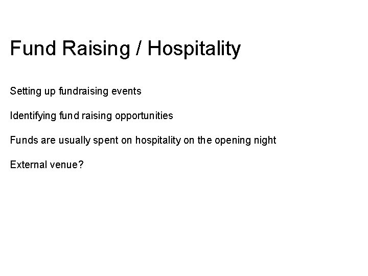 Fund Raising / Hospitality Setting up fundraising events Identifying fund raising opportunities Funds are