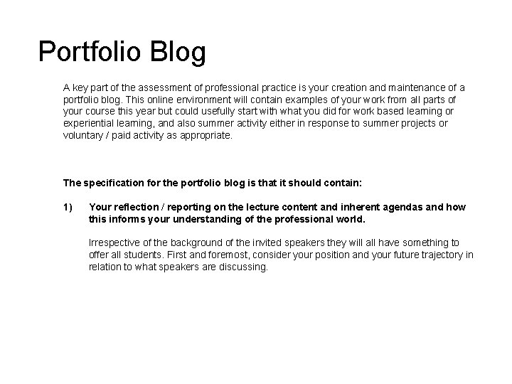 Portfolio Blog A key part of the assessment of professional practice is your creation