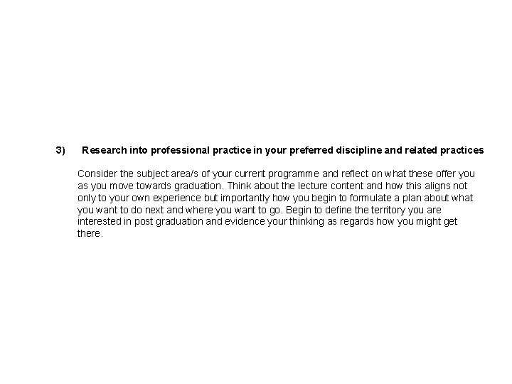3) Research into professional practice in your preferred discipline and related practices Consider the