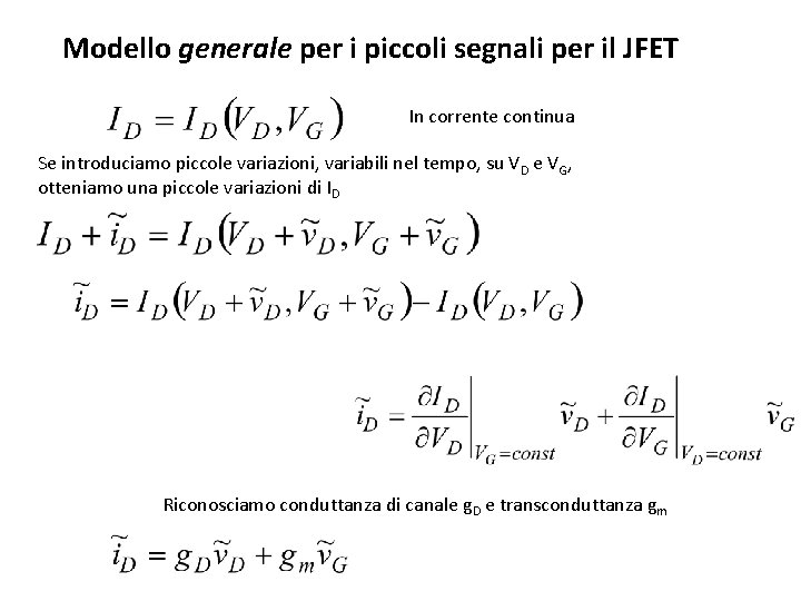 Modello generale per i piccoli segnali per il JFET In corrente continua Se introduciamo