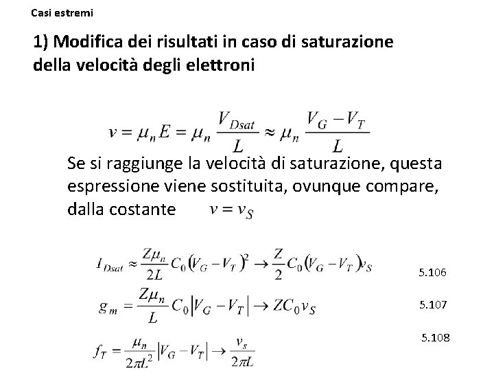 Casi estremi 1) Modifica dei risultati in caso di saturazione della velocità degli elettroni