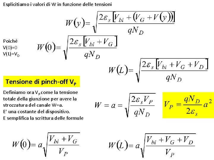 Esplicitiamo i valori di W in funzione delle tensioni Poiché V(0)=0 V(L)=VD Tensione di