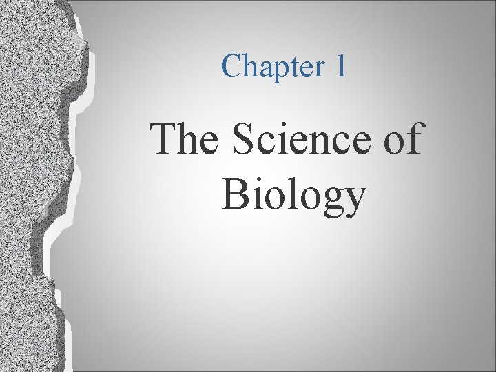 Chapter 1 The Science of Biology 
