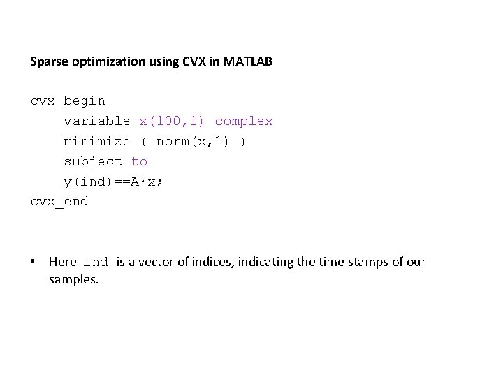Sparse optimization using CVX in MATLAB cvx_begin variable x(100, 1) complex minimize ( norm(x,