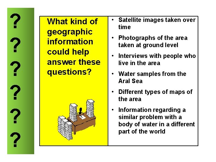 ? ? ? What kind of geographic information could help answer these questions? •