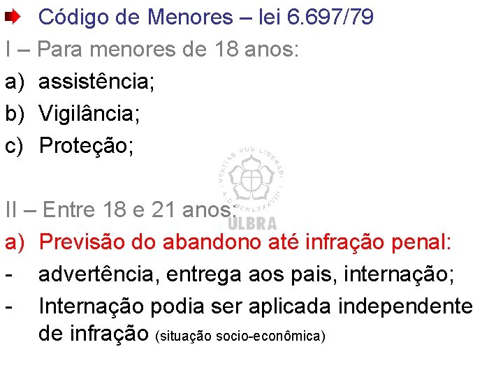 Código de Menores – lei 6. 697/79 I – Para menores de 18 anos: Código de Menores – lei 6. 697/79 I – Para menores de 18 anos: