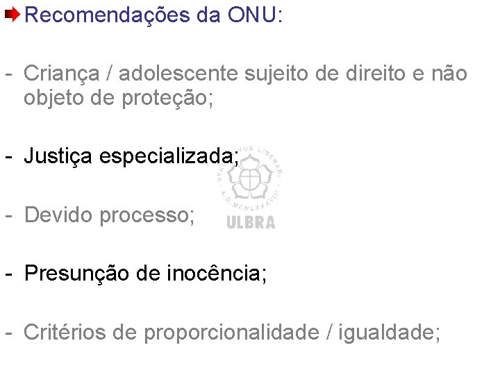 Recomendações da ONU: - Criança / adolescente sujeito de direito e não objeto de Recomendações da ONU: - Criança / adolescente sujeito de direito e não objeto de