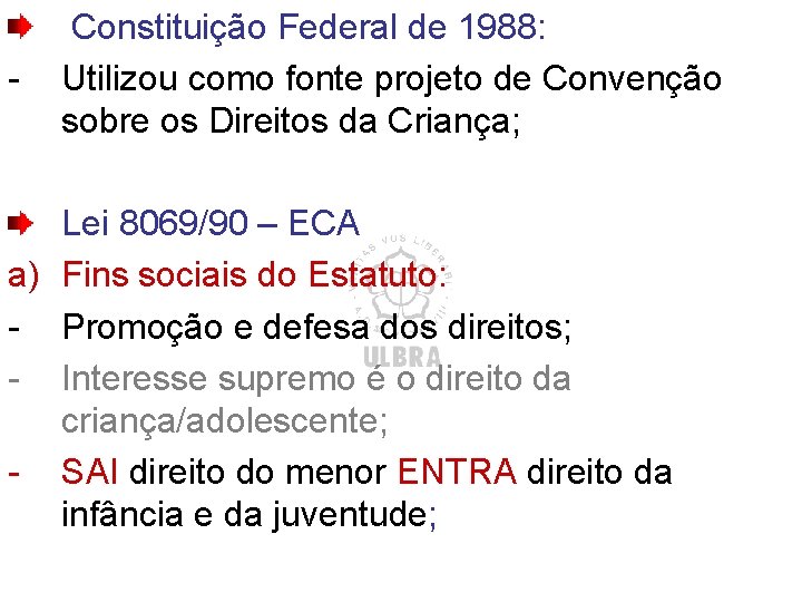 - Constituição Federal de 1988: Utilizou como fonte projeto de Convenção sobre os Direitos - Constituição Federal de 1988: Utilizou como fonte projeto de Convenção sobre os Direitos