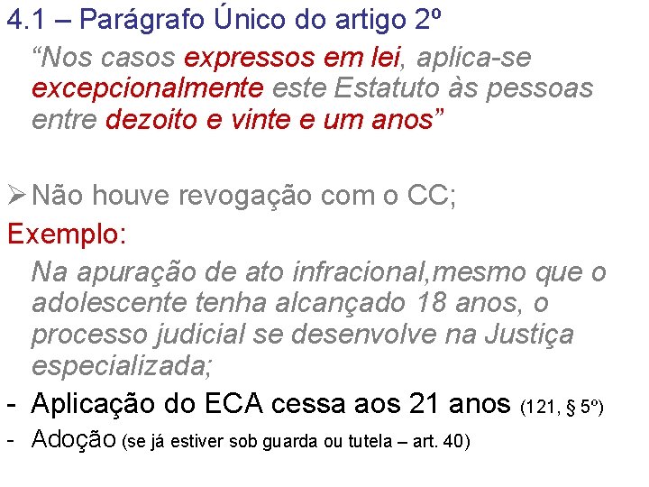 4. 1 – Parágrafo Único do artigo 2º “Nos casos expressos em lei, aplica-se 4. 1 – Parágrafo Único do artigo 2º “Nos casos expressos em lei, aplica-se