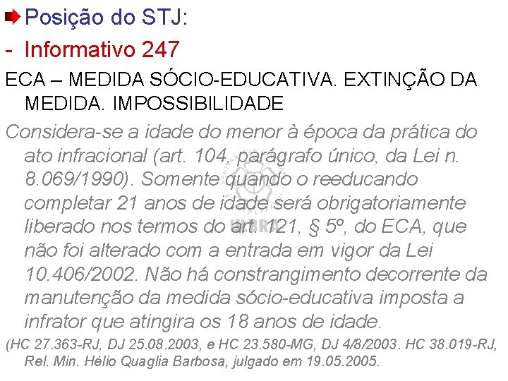 Posição do STJ: - Informativo 247 ECA – MEDIDA SÓCIO-EDUCATIVA. EXTINÇÃO DA MEDIDA. IMPOSSIBILIDADE Posição do STJ: - Informativo 247 ECA – MEDIDA SÓCIO-EDUCATIVA. EXTINÇÃO DA MEDIDA. IMPOSSIBILIDADE
