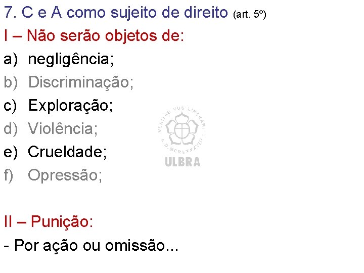 7. C e A como sujeito de direito (art. 5º) I – Não serão 7. C e A como sujeito de direito (art. 5º) I – Não serão