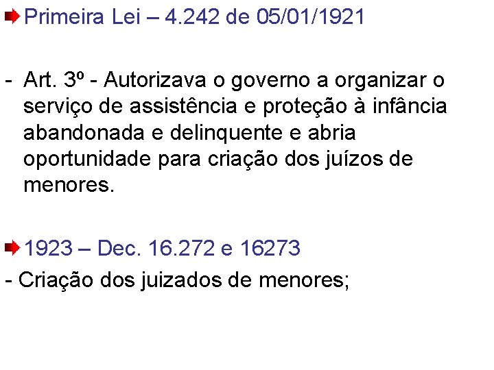 Primeira Lei – 4. 242 de 05/01/1921 - Art. 3º - Autorizava o governo Primeira Lei – 4. 242 de 05/01/1921 - Art. 3º - Autorizava o governo
