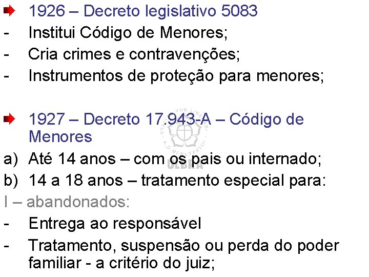 - 1926 – Decreto legislativo 5083 Institui Código de Menores; Cria crimes e contravenções; - 1926 – Decreto legislativo 5083 Institui Código de Menores; Cria crimes e contravenções;