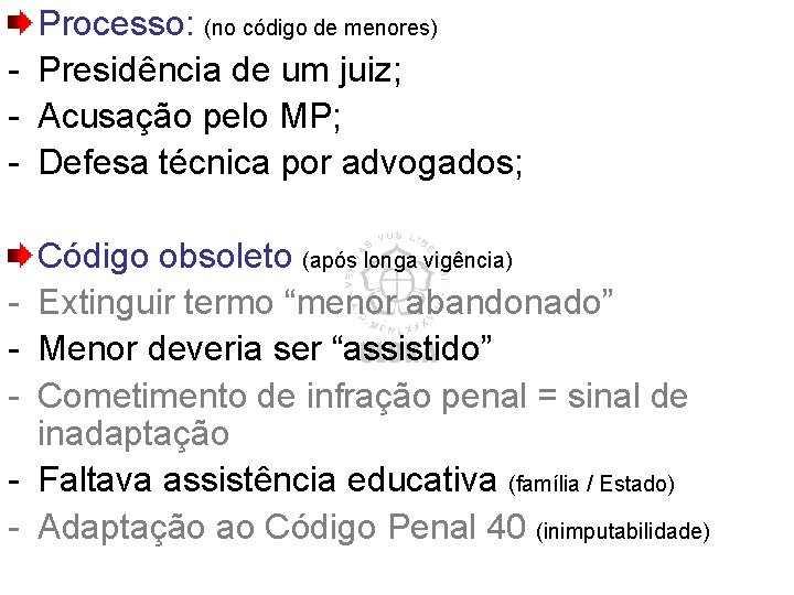 Processo: (no código de menores) - Presidência de um juiz; - Acusação pelo MP; Processo: (no código de menores) - Presidência de um juiz; - Acusação pelo MP;